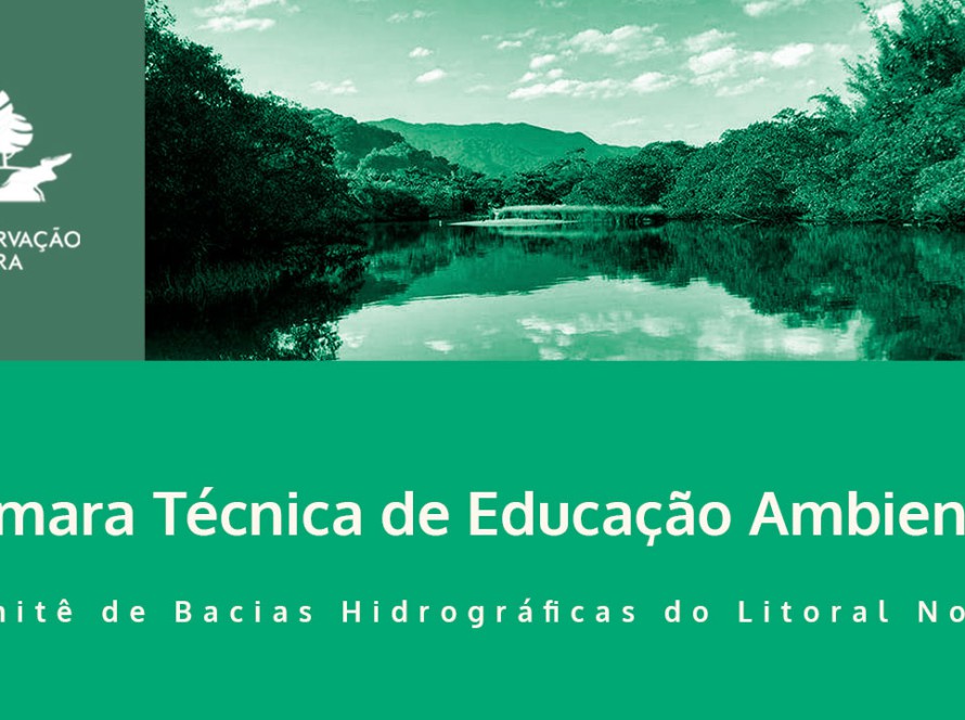 Câmara Técnica de Educação Ambiental - Comitê de Bacias Hidrográficas do Litoral Norte (CBH-LN)