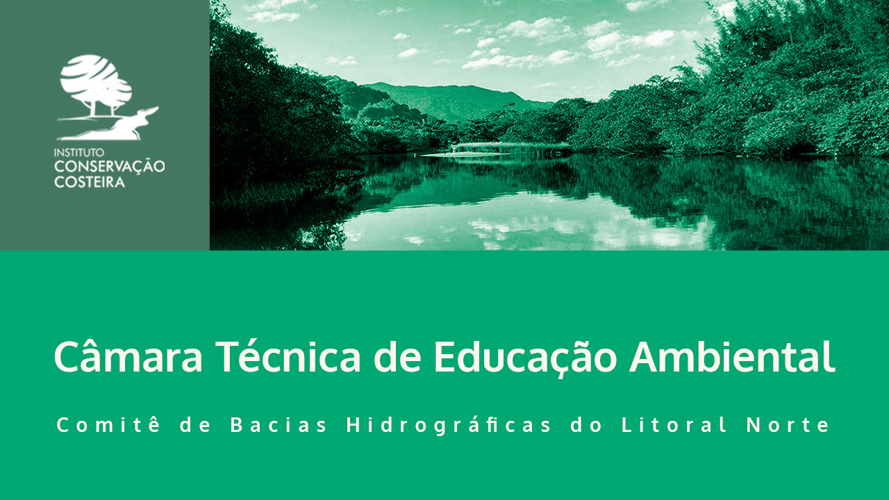 Câmara Técnica de Educação Ambiental - Comitê de Bacias Hidrográficas do Litoral Norte (CBH-LN)